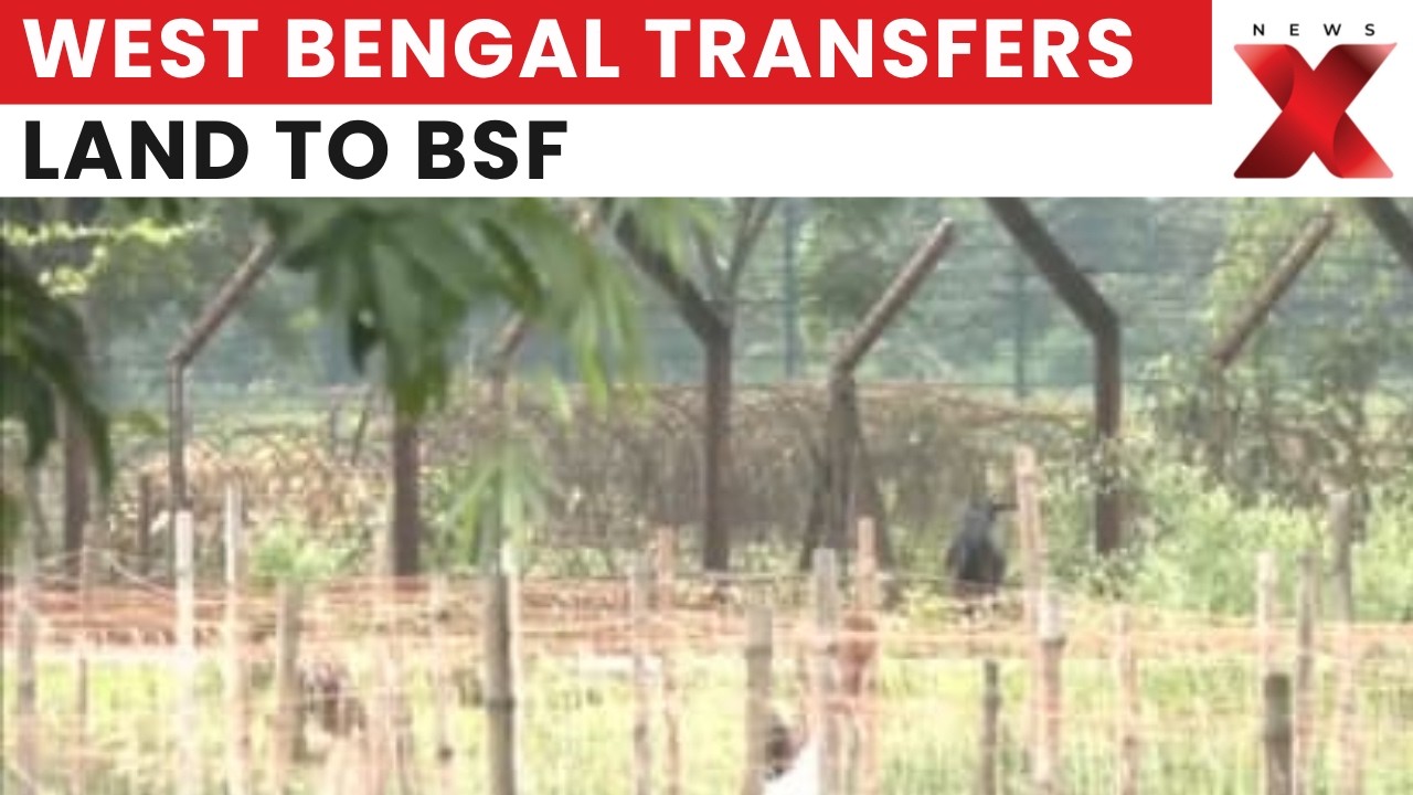 West Bengal Hands Over 142 Acres To BSF For Border Security Infrastructure | Latest News | NewsX