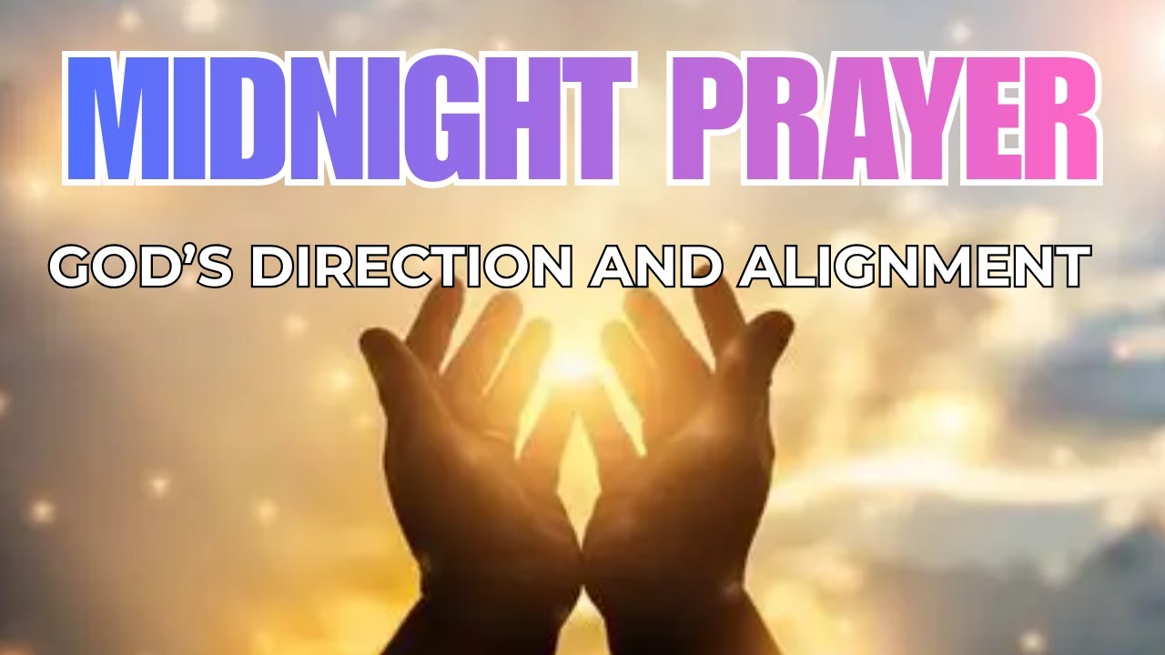 Midnight Prayer for Direction, Clarity, and Destiny Alignment.