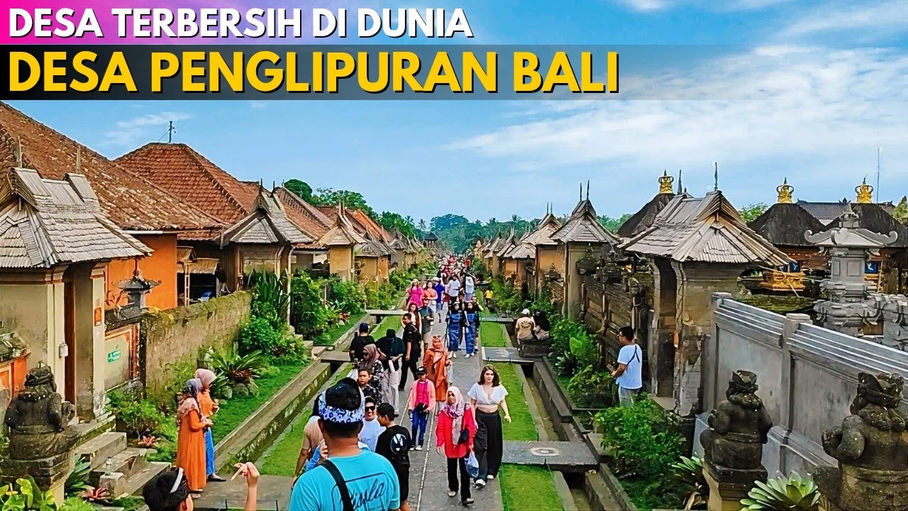 SITUASI DESA PENGLIPURAN BALI ‼ DESA TERBERSIH DI DUNIA