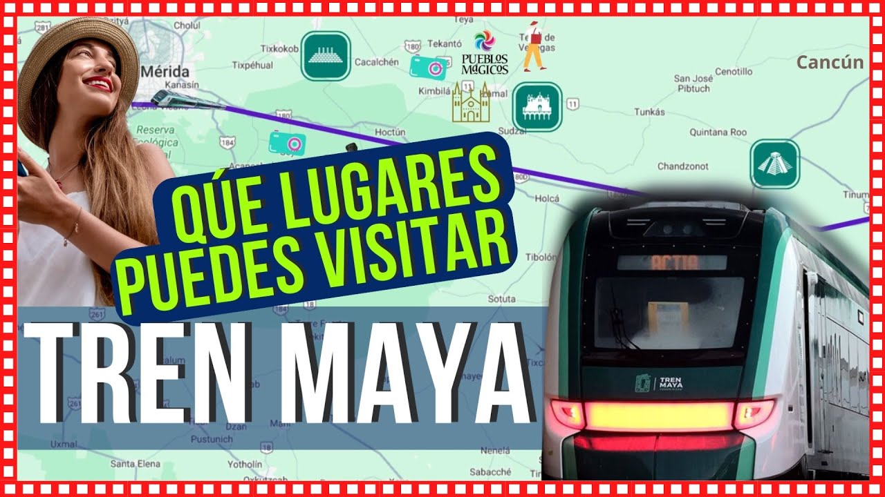 Guía TREN MAYA ✅😎🚆 Ruta, Costos, lugares y más datos