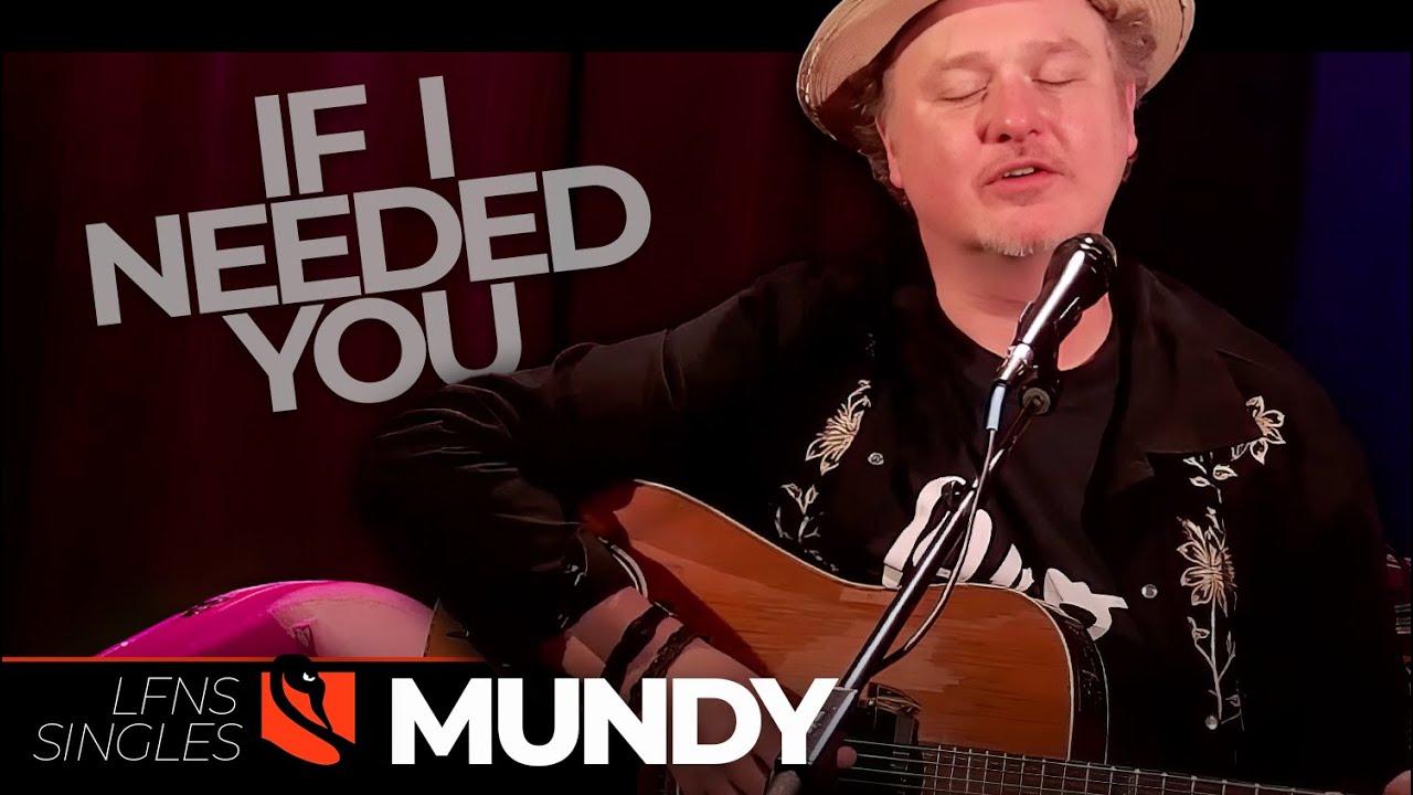 If I Needed You | Mundy