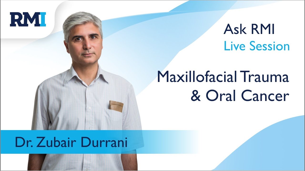 Maxillofacial Trauma & Oral Cancer | Dr. Zubair Durrani | Oral & Maxillofacial Surgeon | RMI