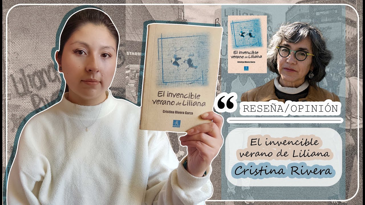 ¿Qué pasó con Liliana? | 📚EL INVENCIBLE VERANO DE LILIANA - Cristina Rivera Garza | Laura Oliva