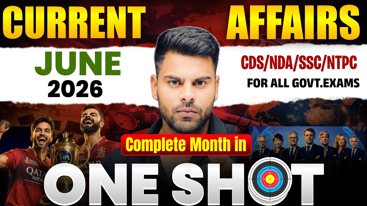 Current Affairs JUNE 2026 | Monthly Current Affairs | SSC, CDS, NDA, NTPC, Railway & All Exams