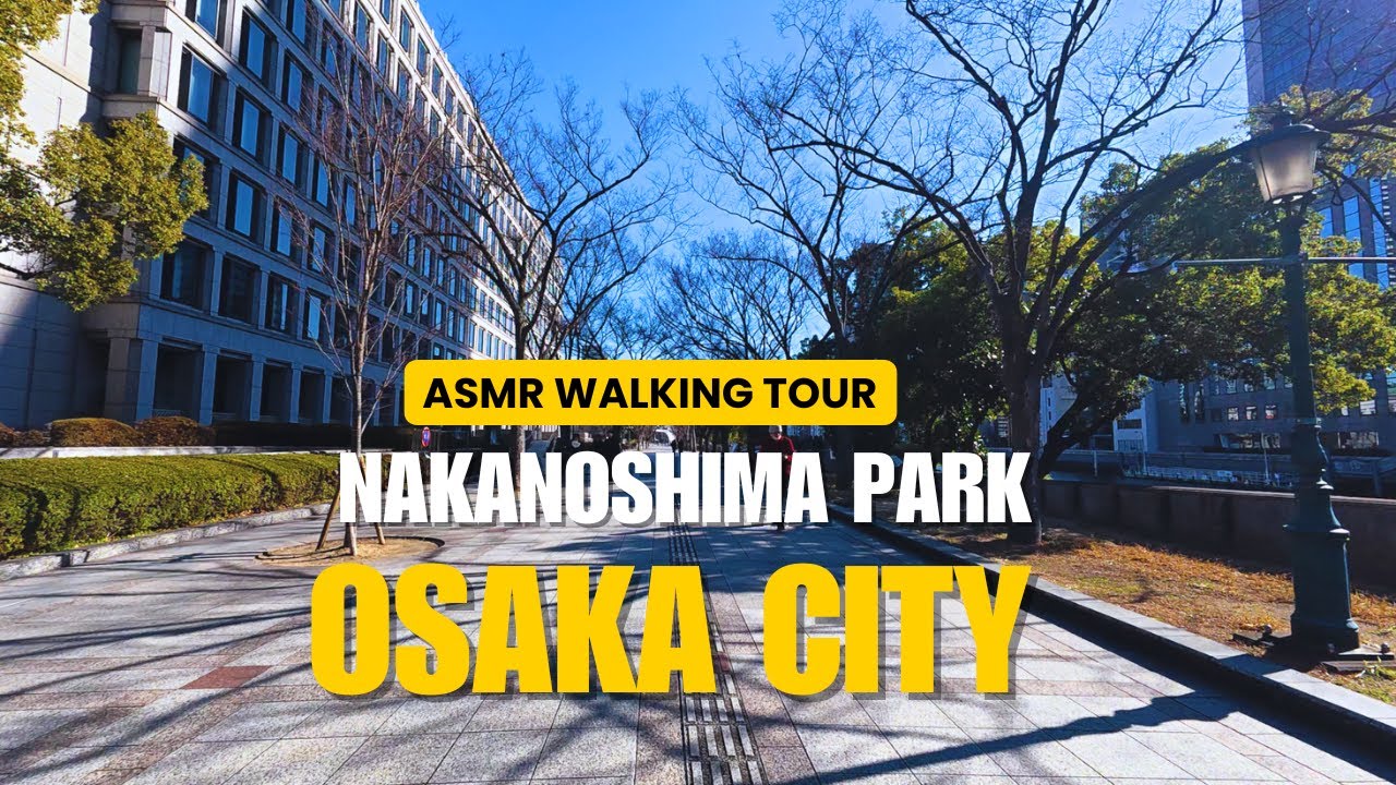 Osaka Walking Tour Nakanoshima Park ASMR Chill Relaxing Walk