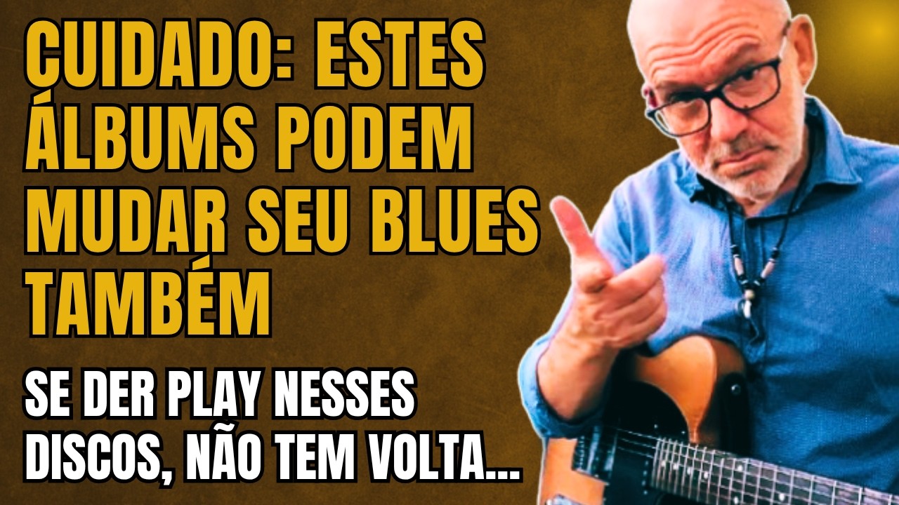 Meus Albuns Essenciais Do Blues: Esculpiram o Meu Som