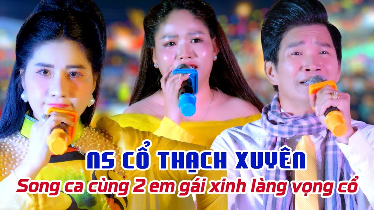 NS Cổ Thạch Xuyên Song Ca Cùng 2 Em Gái Xinh Hoa Hậu Mai Phương Thảo CVVC Lâm Thị Kim Cương