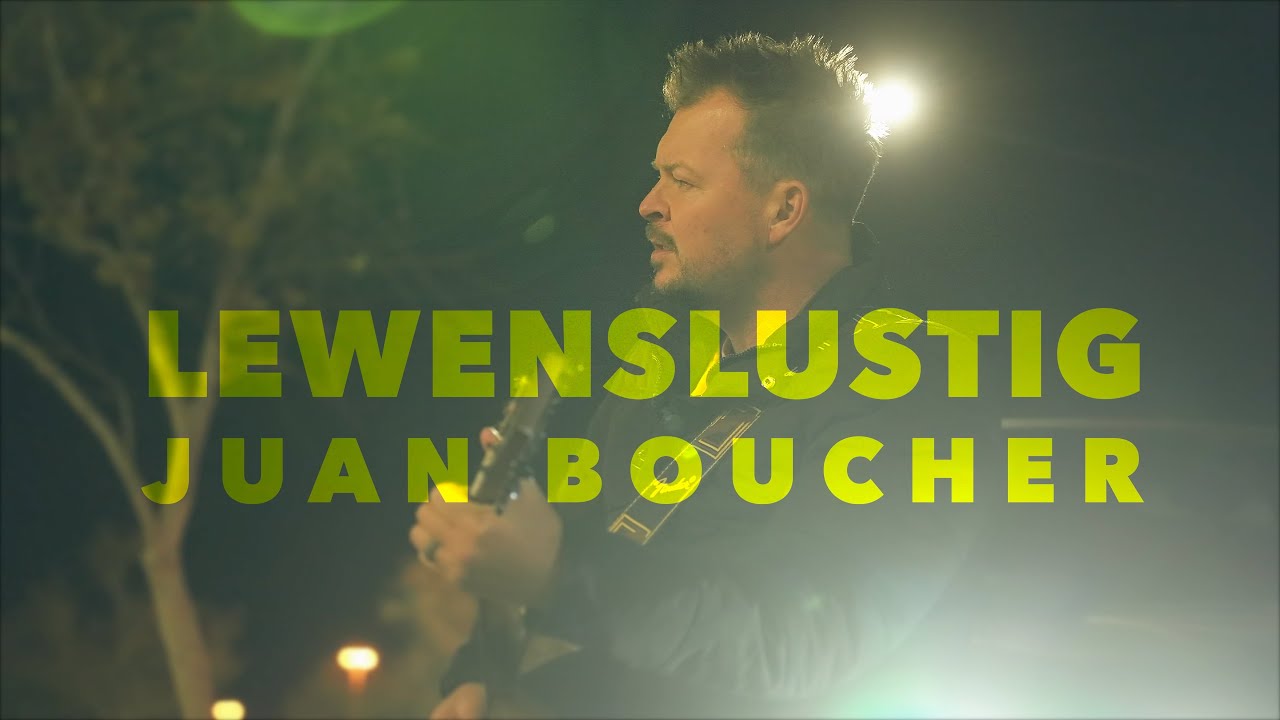 Juan Boucher - Lewenslustig (Amptelike Musiekvideo)