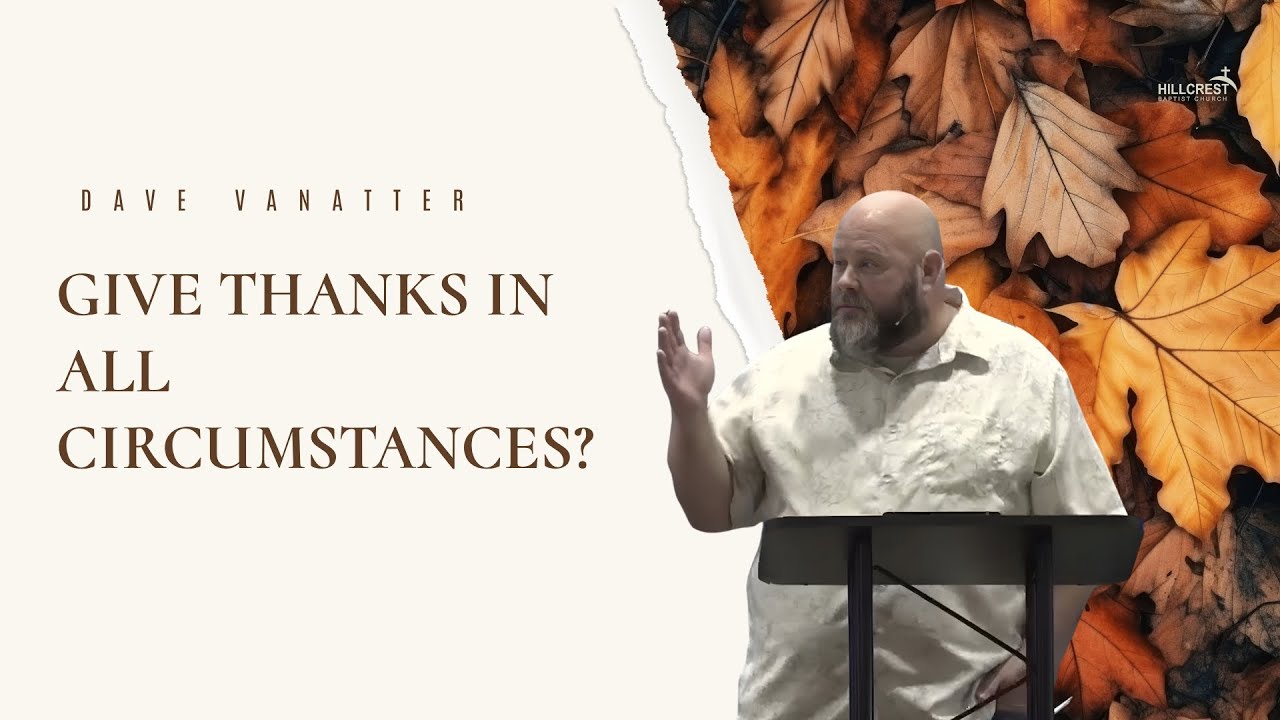 When should we give thanks to God? Sermon on Thanksgiving and Gratitude | Pastor Dave VanAtter