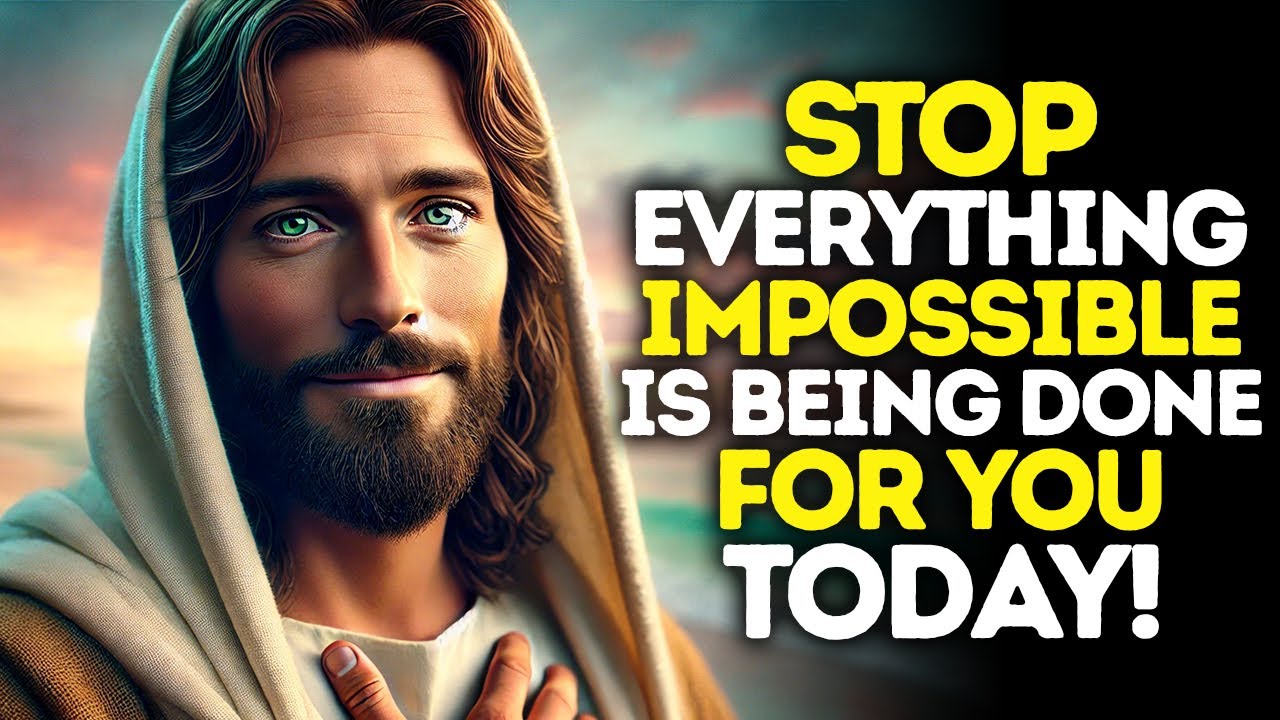 God Says: Stop Right Now — Something IMPOSSIBLE Is Being Done For YOU | God Message Today | Gods