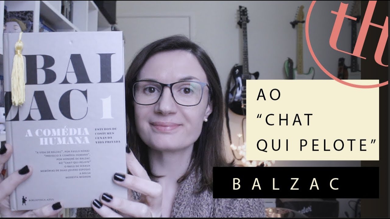 A Comédia Humana #1: Ao Chat Qui Pelote (Honoré de Balzac) | Tatiana Feltrin