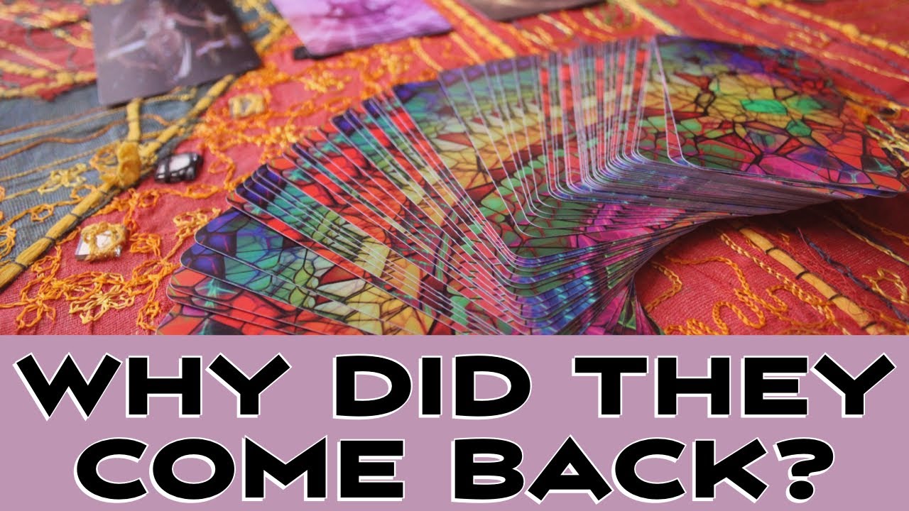 Why Did They Come Back?🤔🔮
(Pick A Card Tarot Reading)