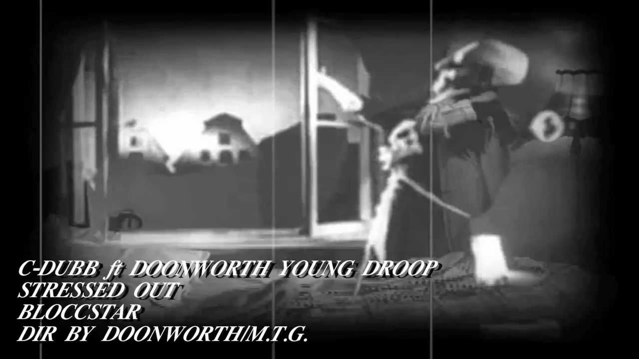 C-DUBB ft YOUNG DROOP / DOONWORTH NEW VIDEO CALLED/////STRESSED OUT////. DIR BY DOONWORTH/M.T.G.2011