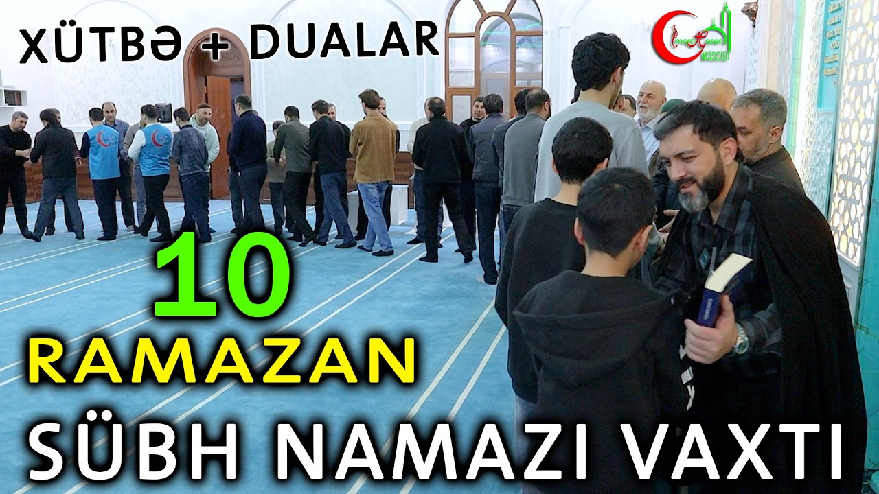 10 Ramazan Sübh xütbəsi və dualar 2026 Hacı Eldayaq Huseynov