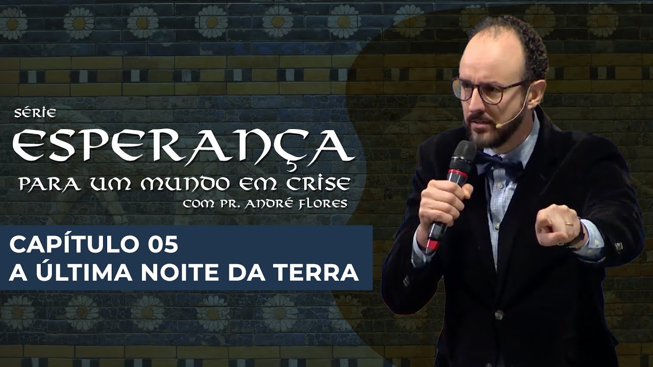 A ÚLTIMA NOITE DA TERRA (05/12) | Pr. André Flores - 29.05.21