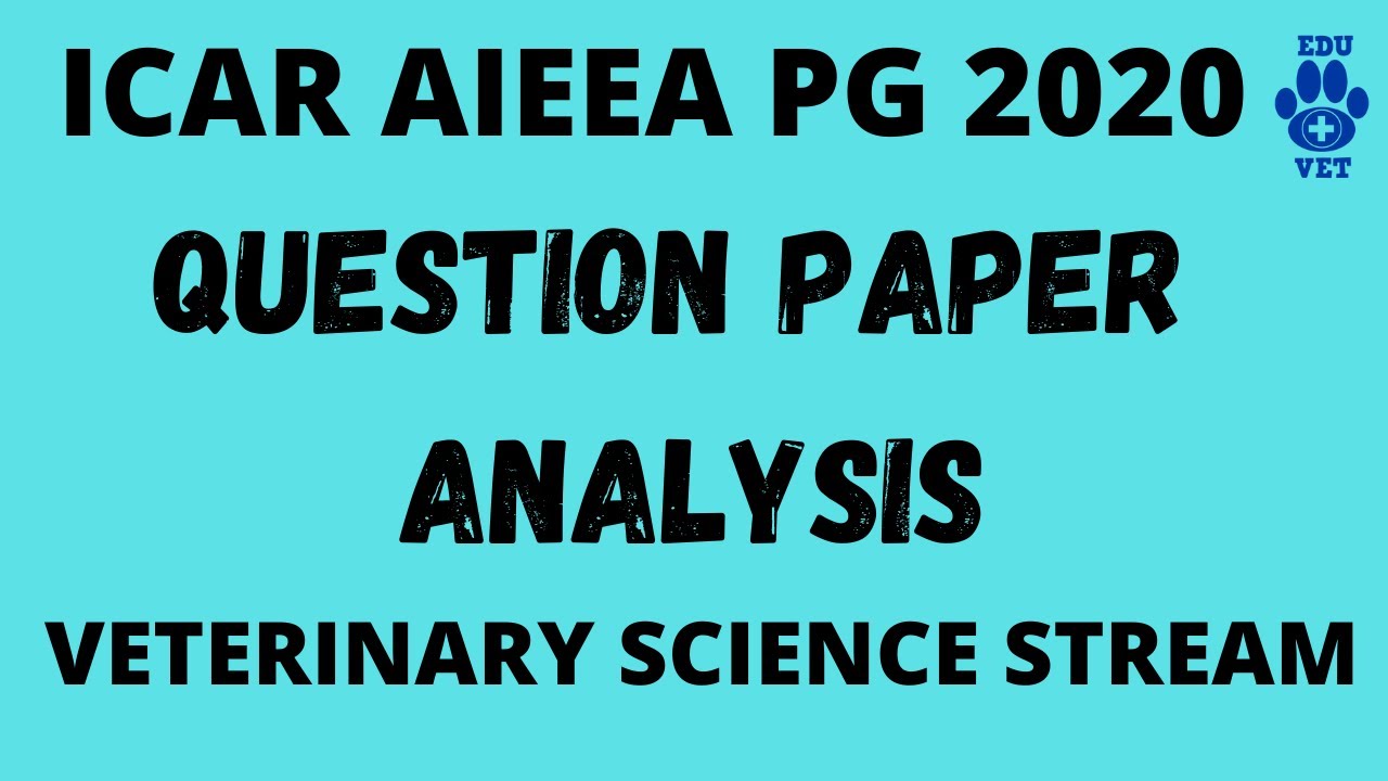 ICAR PG 2020-QUESTION PAPER ANALYSIS-VETERINARY SCIENCE