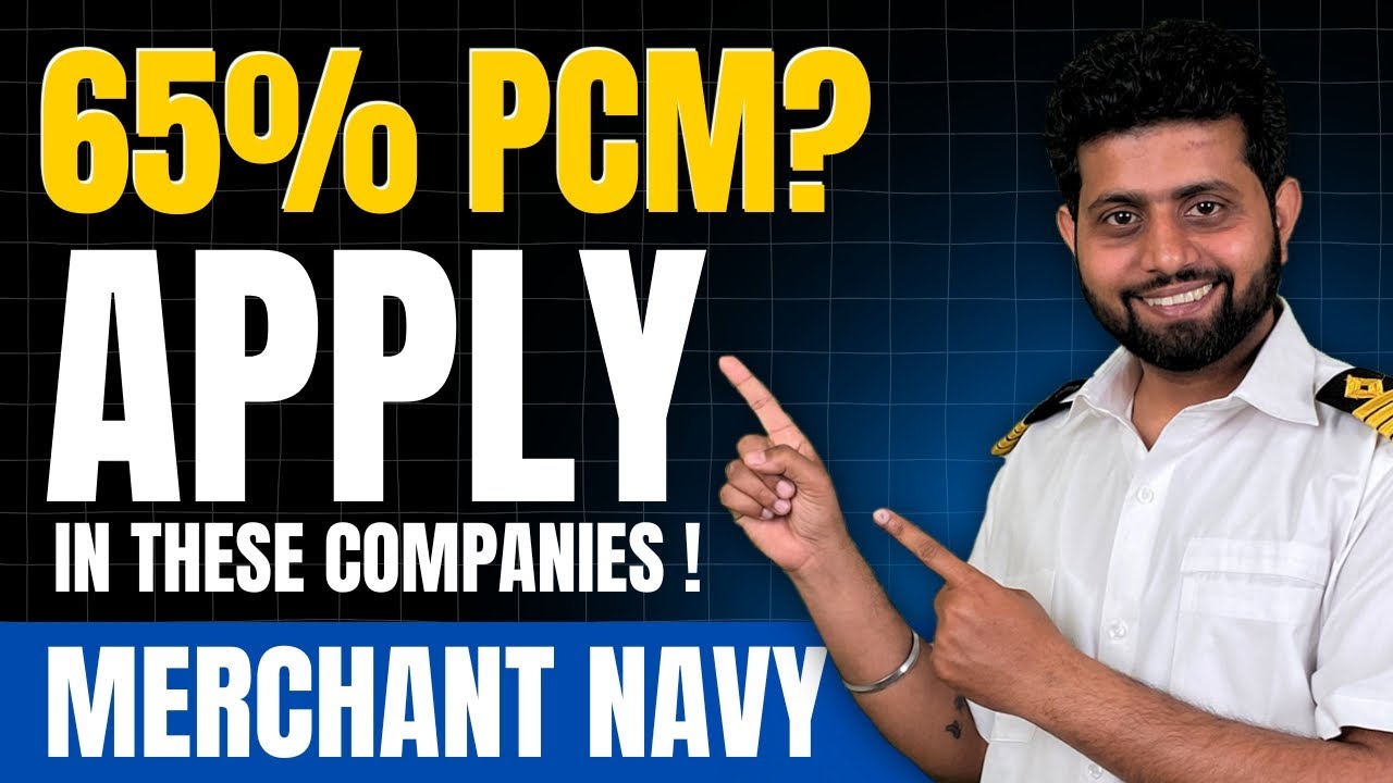 Top Companies You Can Apply with 65%+ PCM in Merchant Navy | 2025 Update!
