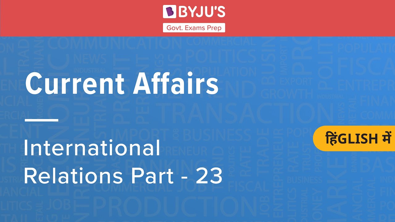 International Relations (Hindi) | Part 23 | Current Affairs | Govt Exams | UPSC | CDS | CAPF | RBI