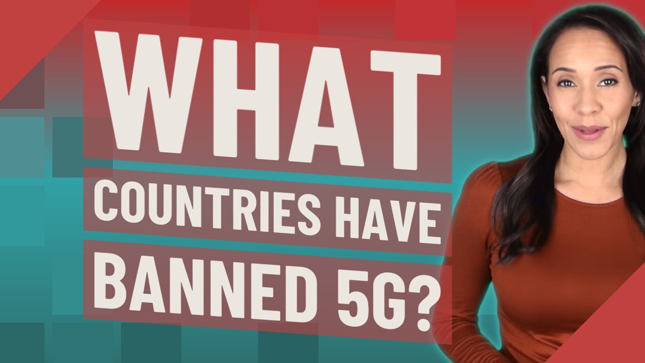 What countries have banned 5g?