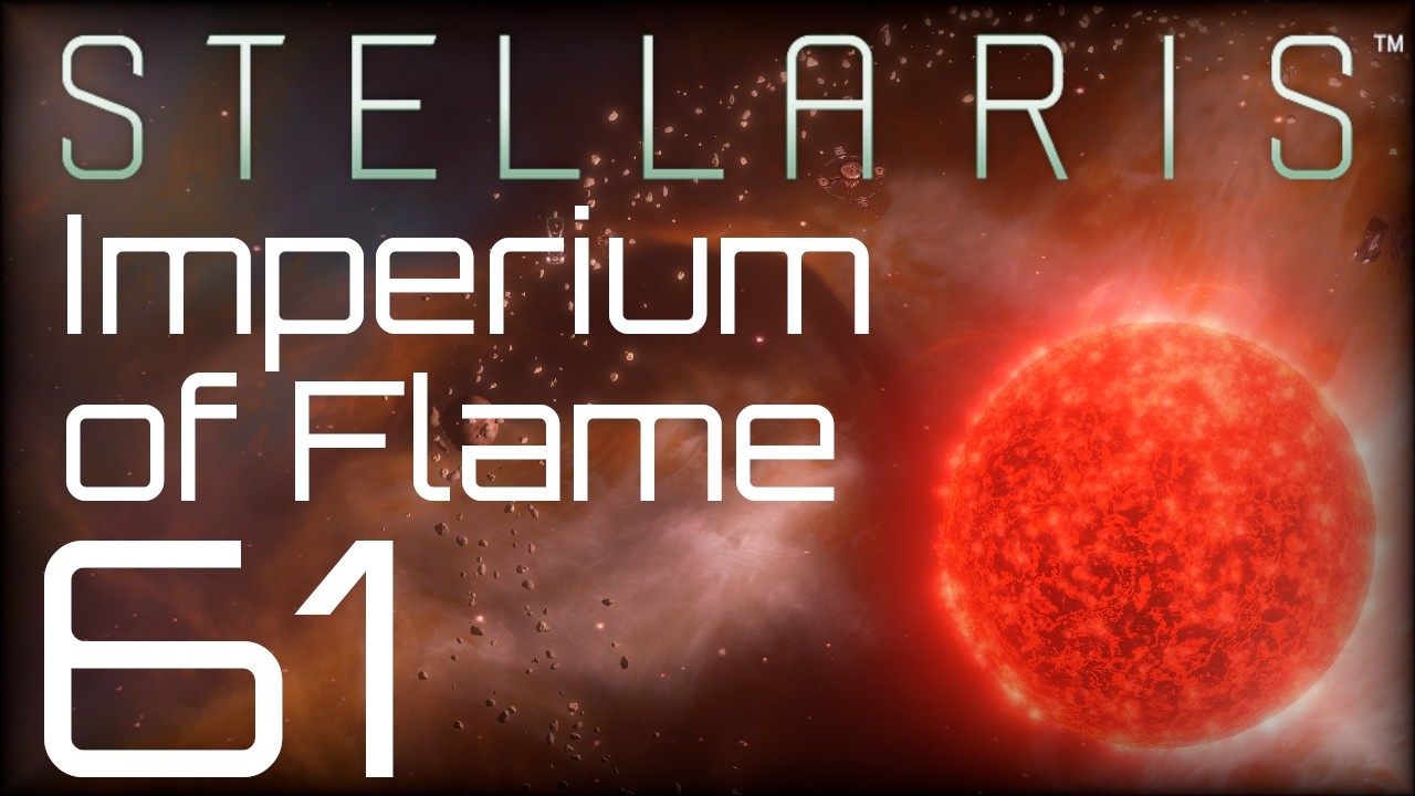 Stellaris | Imperium of Flame | Episode 61