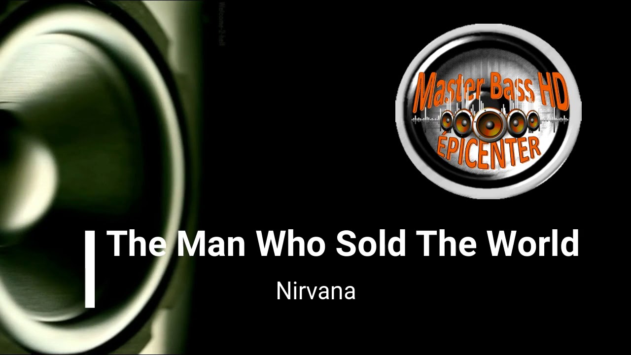 The Man Who Sold The World - Nirvana - BASS EPICENTER HD