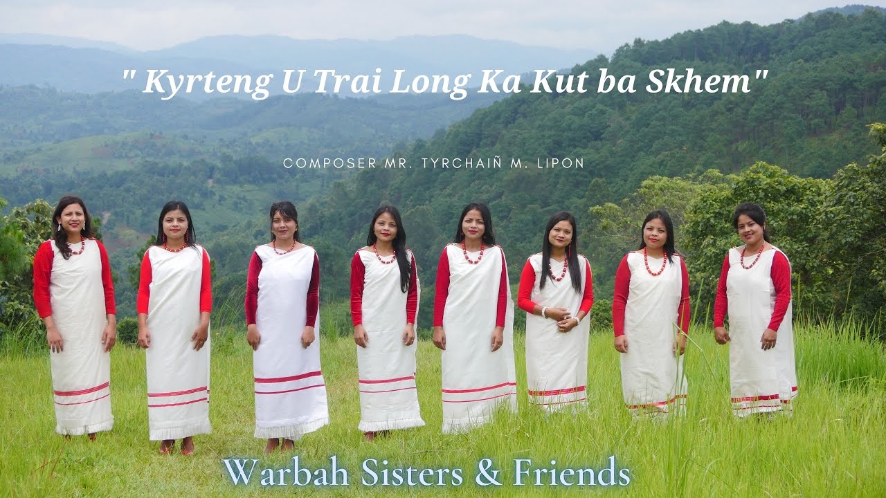 Kyrteng U Trai Long Ka Kut ba Skhem | Warbah Sisters & Friends | Khasi Gospel Song| Official M-Video