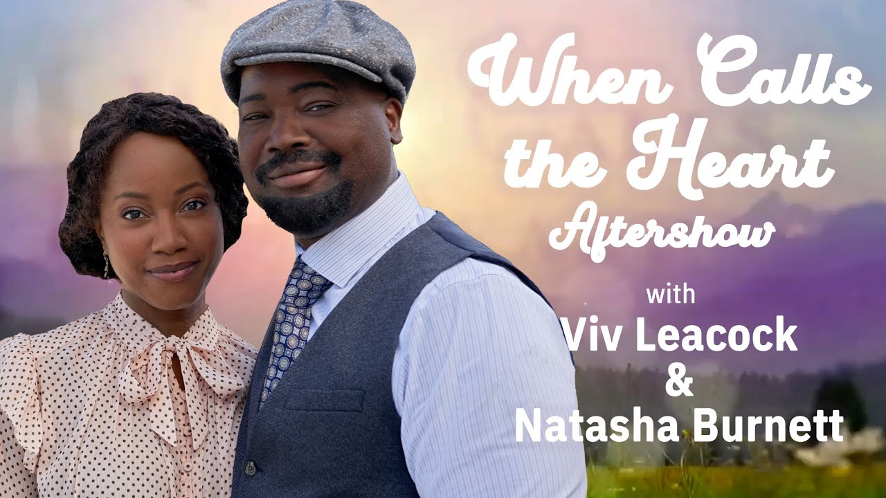 WHEN CALLS THE HEART Aftershow: Viv Leacock & Natasha Burnett on choir drama and more | TV Insider