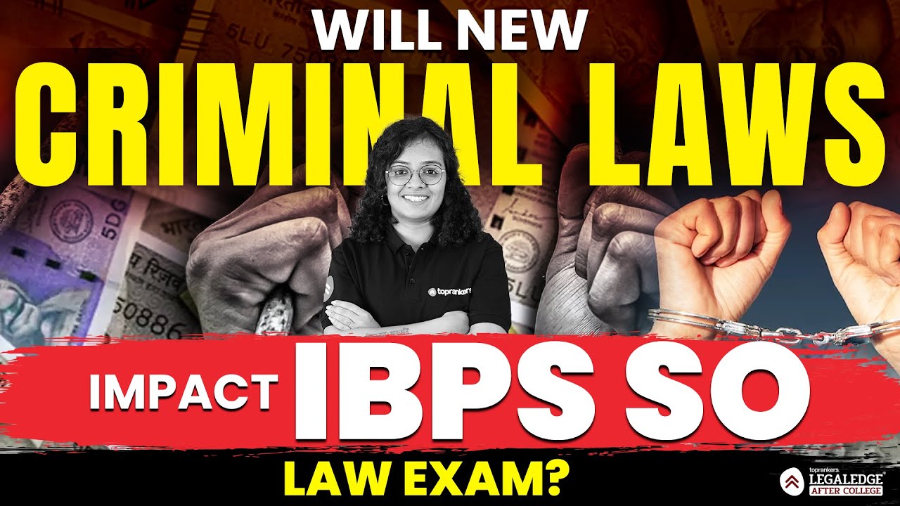 New Criminal Laws & Their Impact on IBPS SO Law Exam Preparation | IBPS SO Law Exam