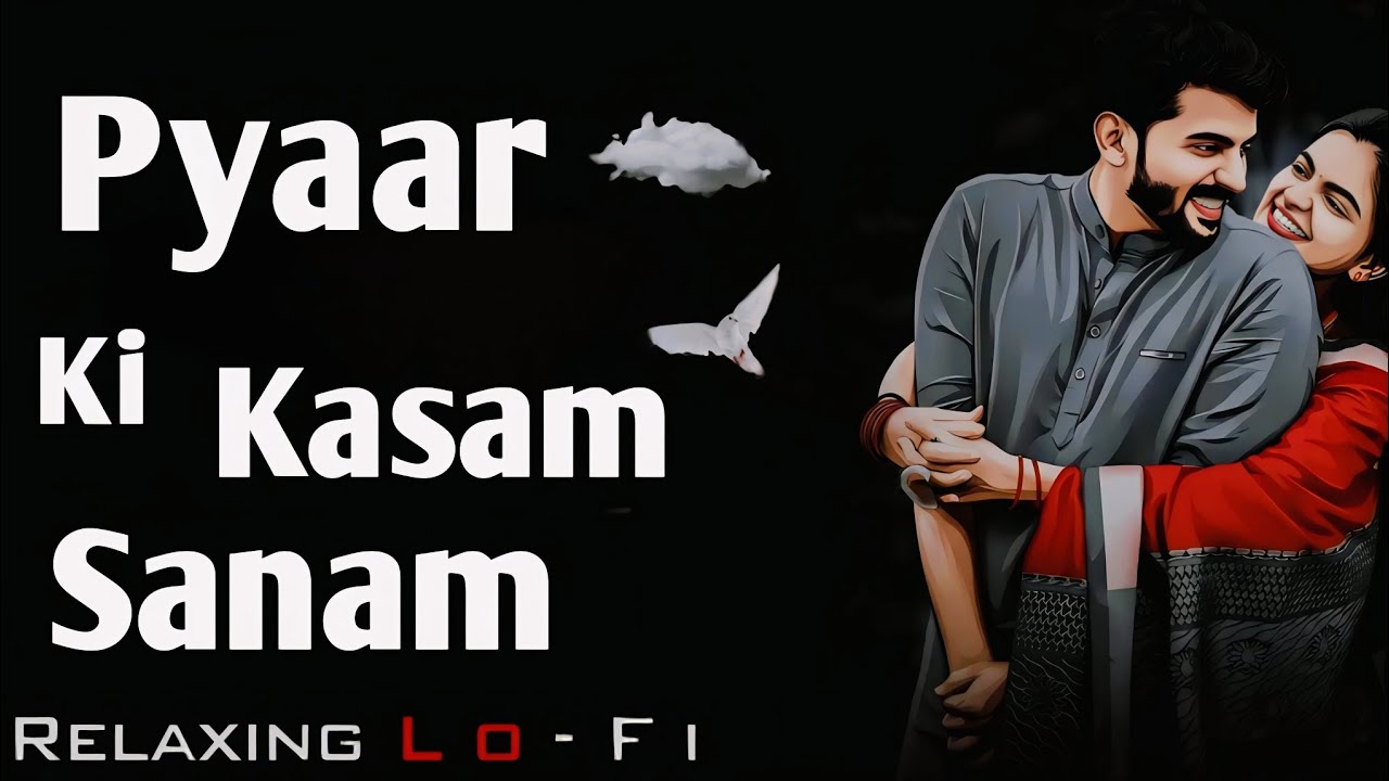 Pyaar Ki Kasam Sanam || Relaxing Lo-Fi Version || प्यार की कसम सनम || 90s Hindi Cover Song