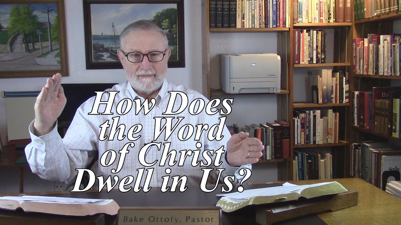 How Does the Word of Christ Dwell in Us? Colossians 3:16. (#100)