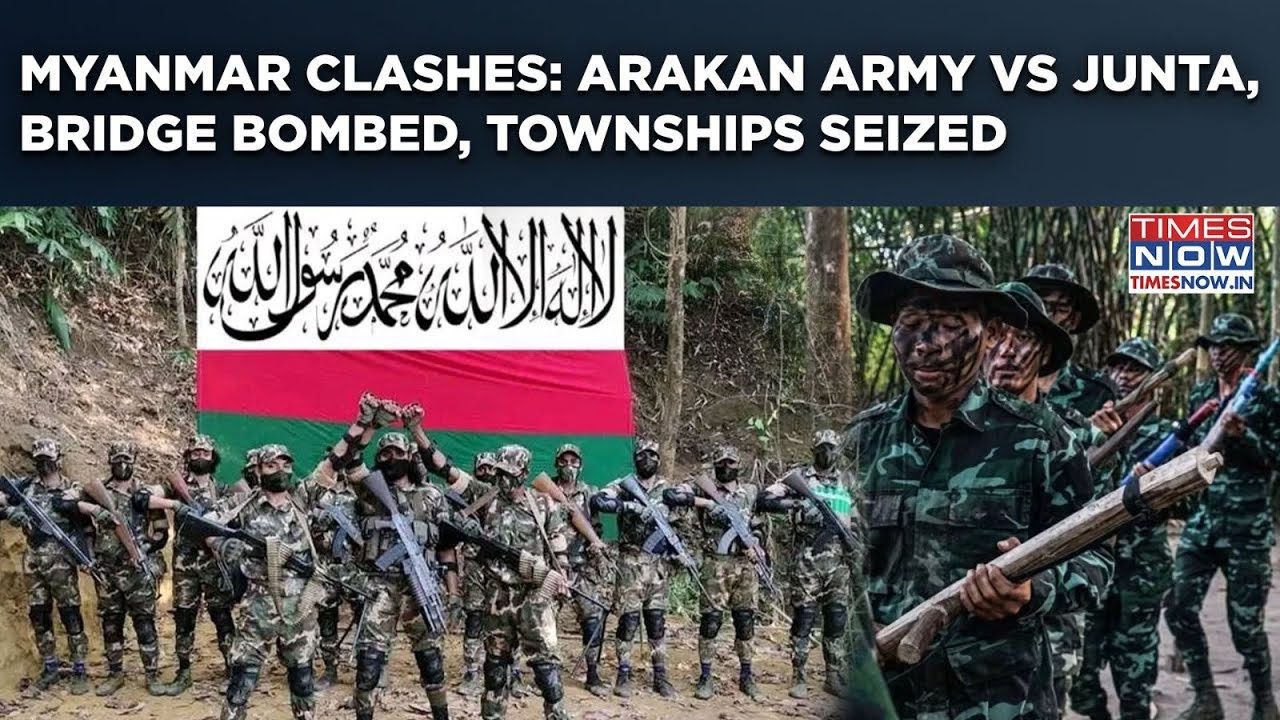 Myanmar Clashes: Arakan Army Fights Junta, Bombs Bridge, Seizes Rakhine Regions| India, China Alert
