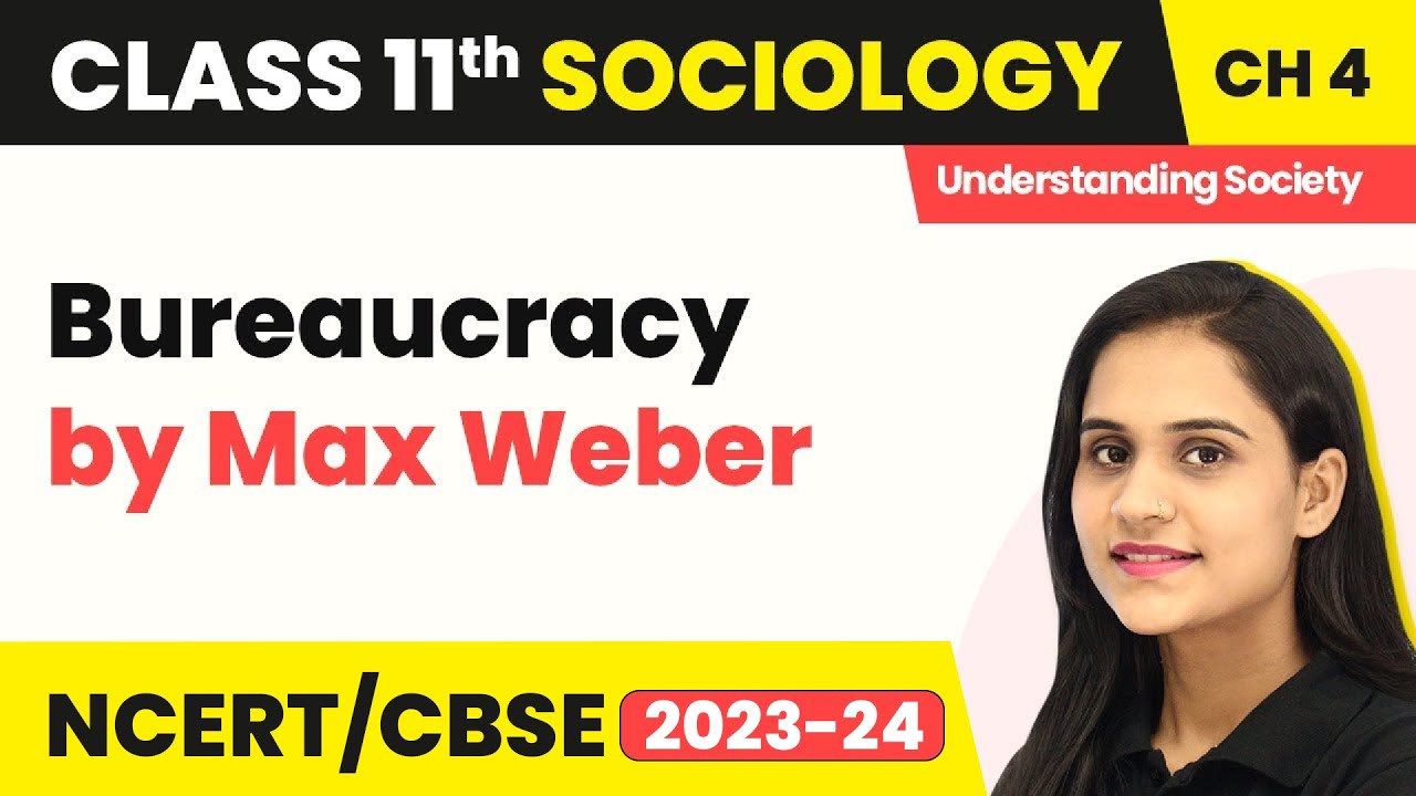 Class 11 Sociology Chapter 4 | Bureaucracy by Max Weber - Introducing Western Sociologists