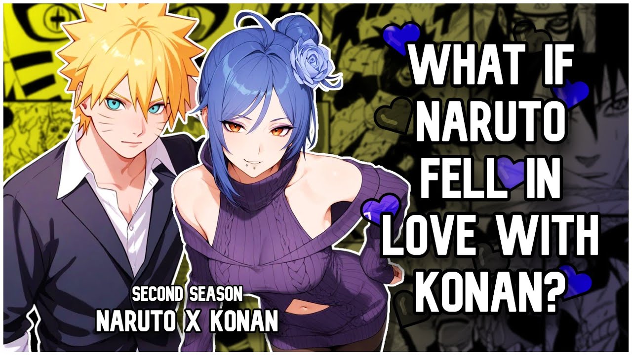 🛑 WHAT IF NARUTO fell in LOVE with KONAN? | SECOND SEASON | FANFIC 💜