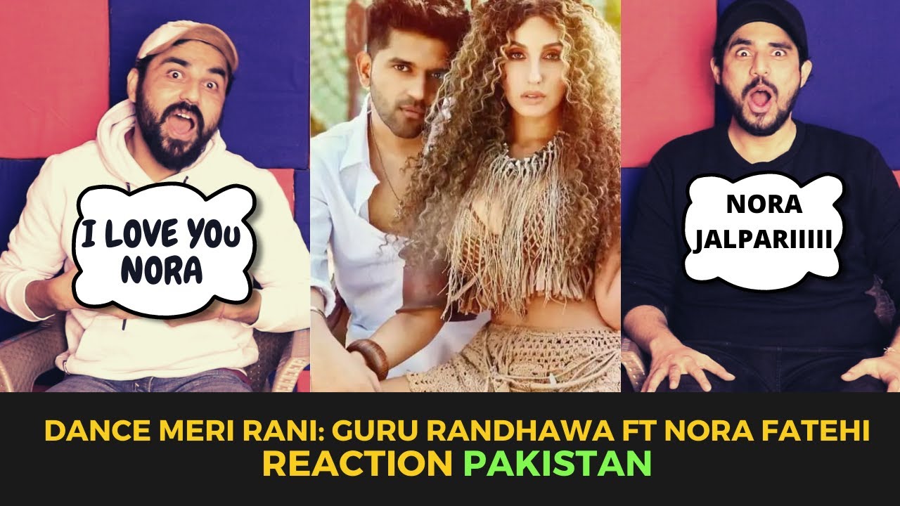 DANCE MERI RANI Reaction : Guru Randhawa Ft Nora Fatehi | Tanishk, Zahrah | Pakistani Reacts