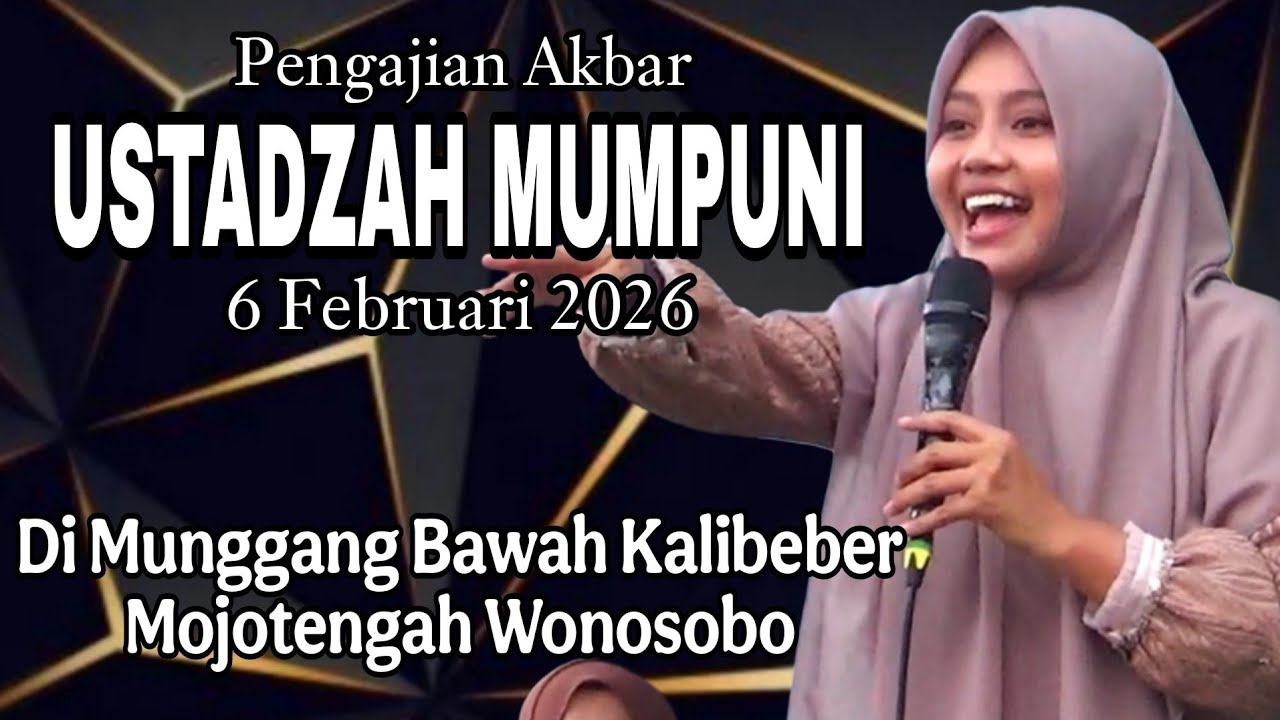 PENGAJIAN AKBAR USTADZAH MUMPUNI 6 FEBRUARI 2026 DI MUNGGANG BAWAH KALIBEBER MOJOTENGAH WONOSOBO.