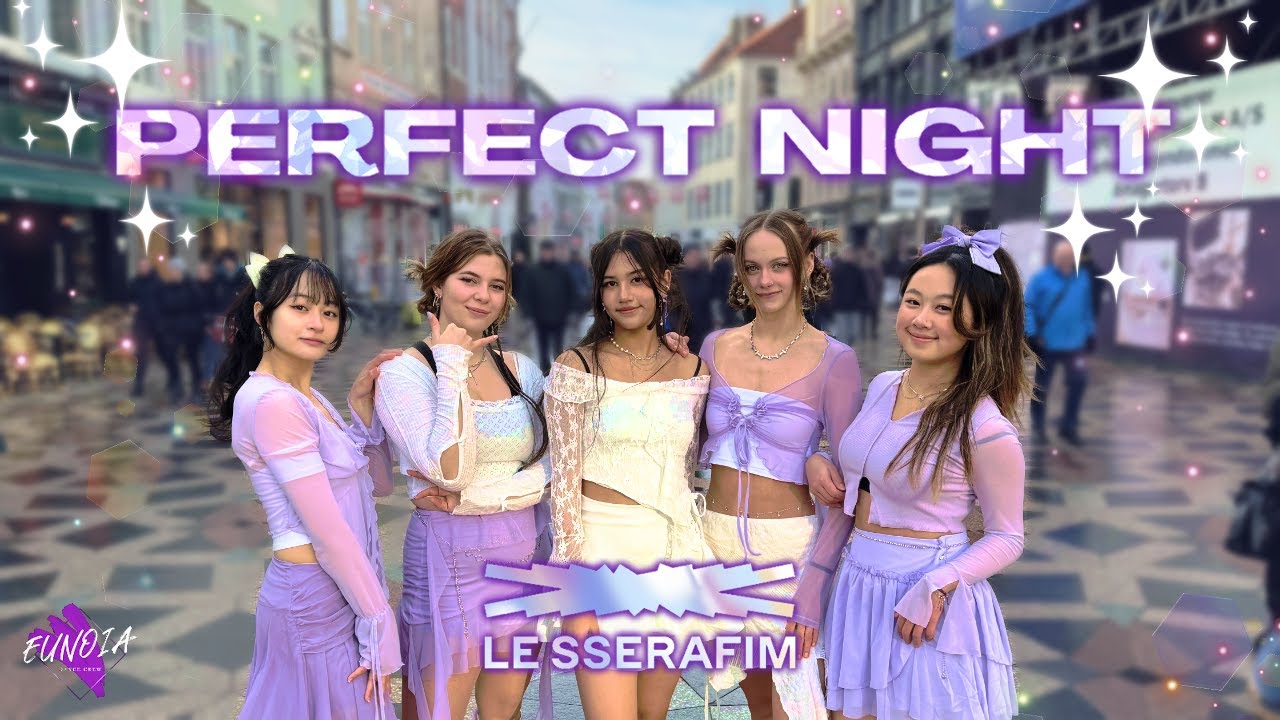 [KPOP IN PUBLIC, ONETAKE, DENMARK] LE SSERAFIM (르세라핌) - ‘Perfect Night’ COVER | EUNOIA DANCE CREW