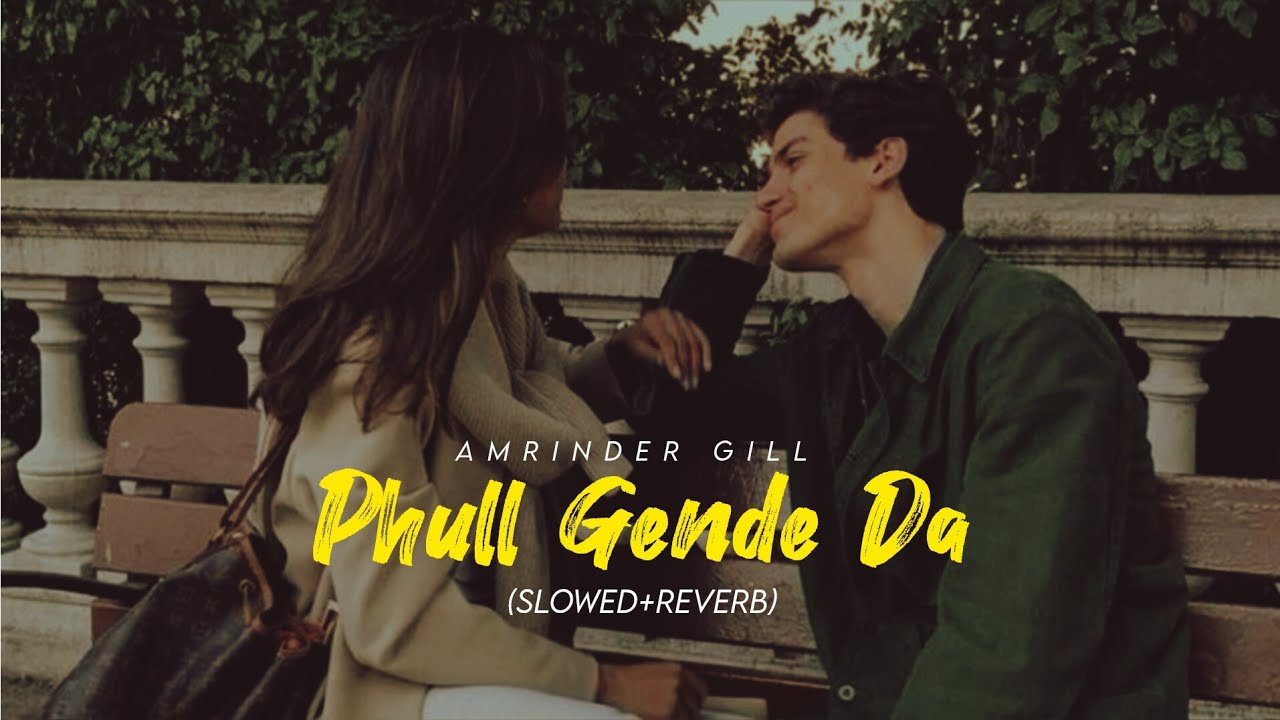 Phull Gende Da - Amrinder Gill New Song (Slowed+Reverb) With Lyrics | #amrindergill #urdulyrics
