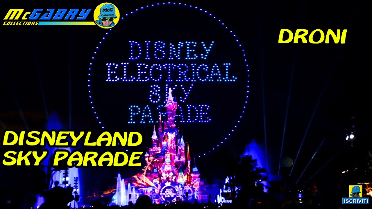 DISNEY ELECTRICAL SKY PARADE 2024-SPETTACOLO NOTTURNO CON DRONI A DISNEYLAND PARIS
