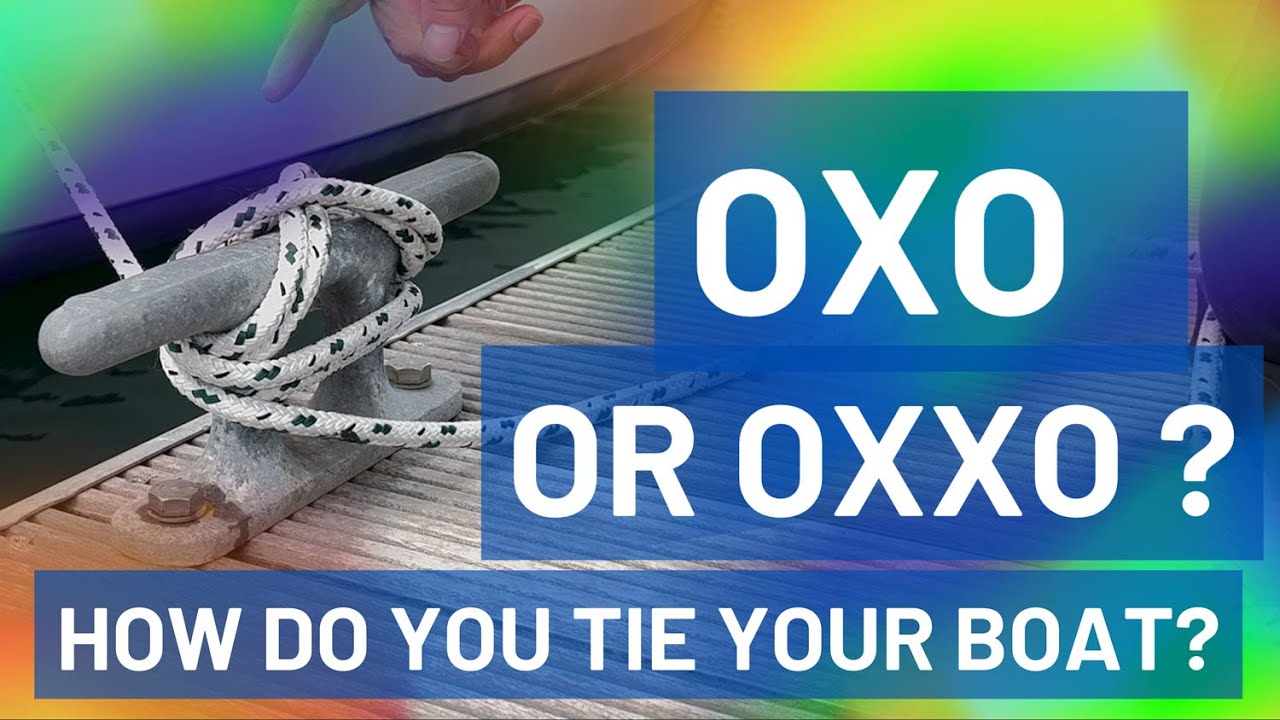 OXO and OXXO - How do you tie up your boat ?