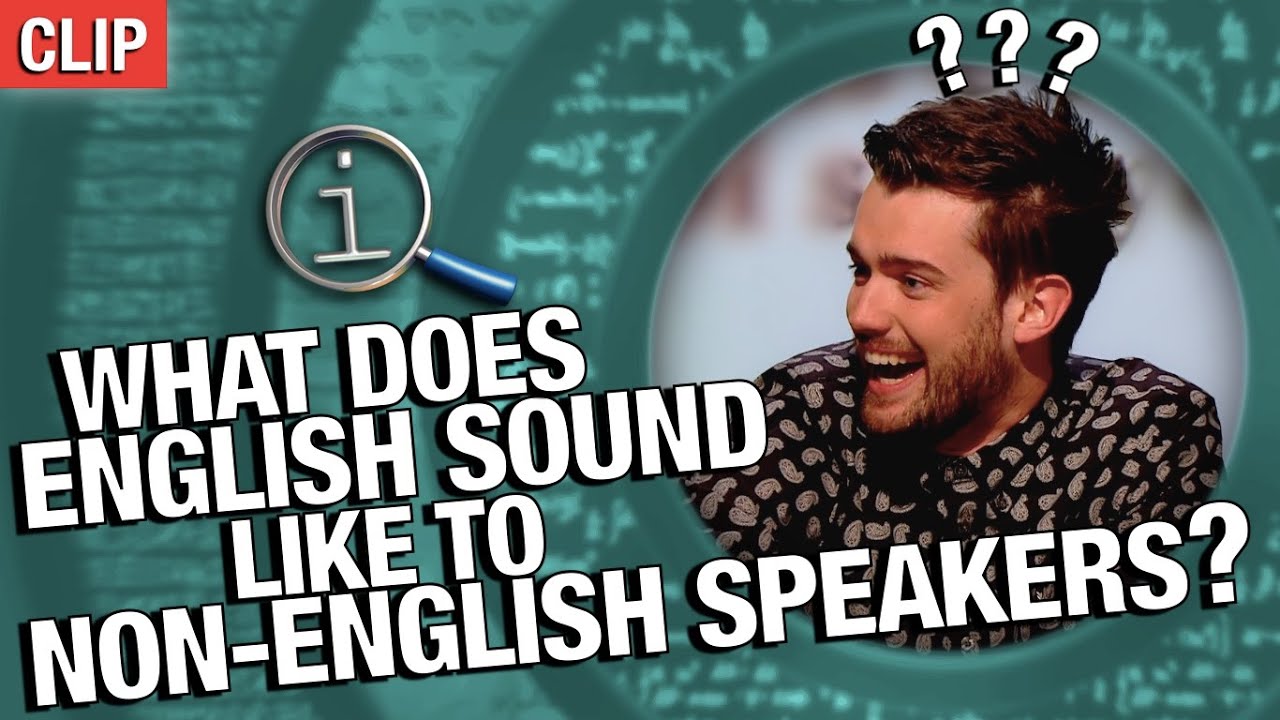 What Does English Sound Like To Non-English Speakers? | QI