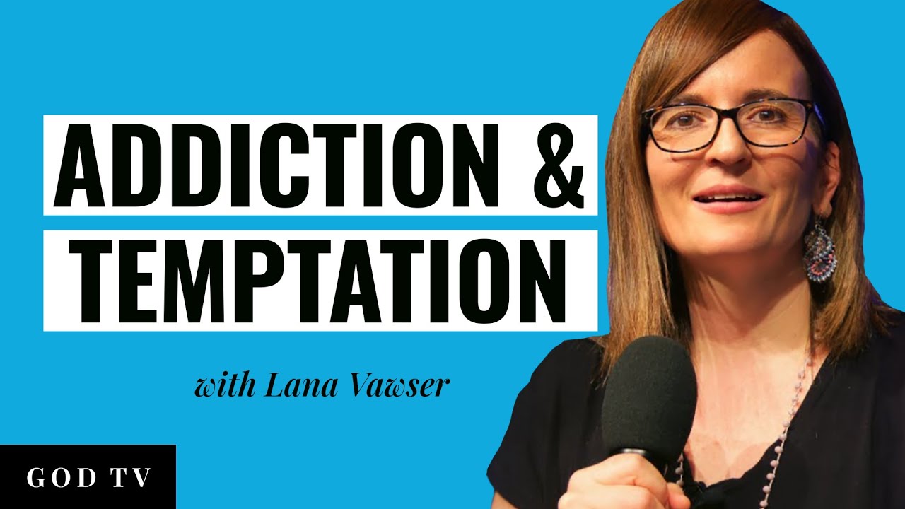 Overcoming Addiction & Temptation | Lana Vawser