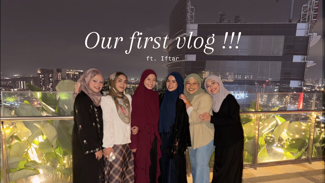 OUR FIRST VLOG | IFTAR & CATCH UP SESH !!
