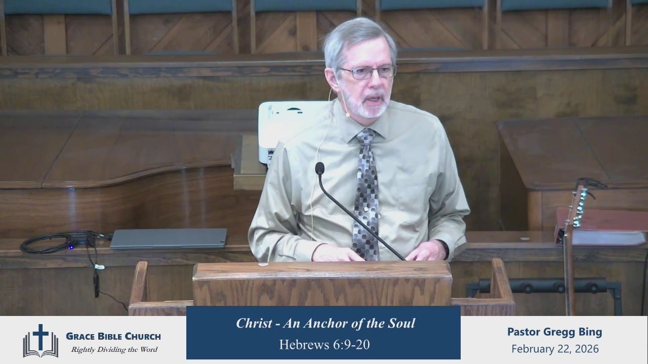 Hebrews 6:9-20 - Part 18 - Christ - An Anchor of the Soul, 02-22-26, Pastor Gregg Bing