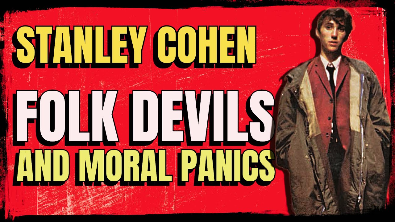 Stanley Cohen: Folk Devils and Moral Panics