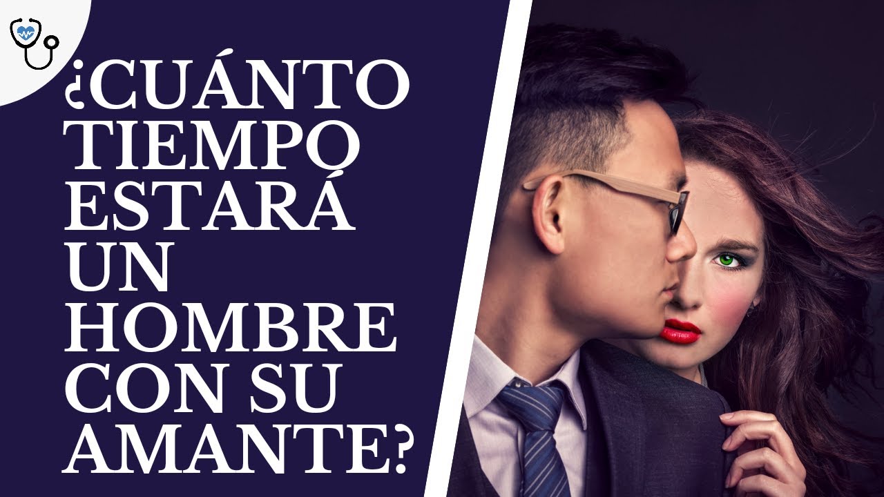 Cuánto tiempo estará un hombre con su amante?