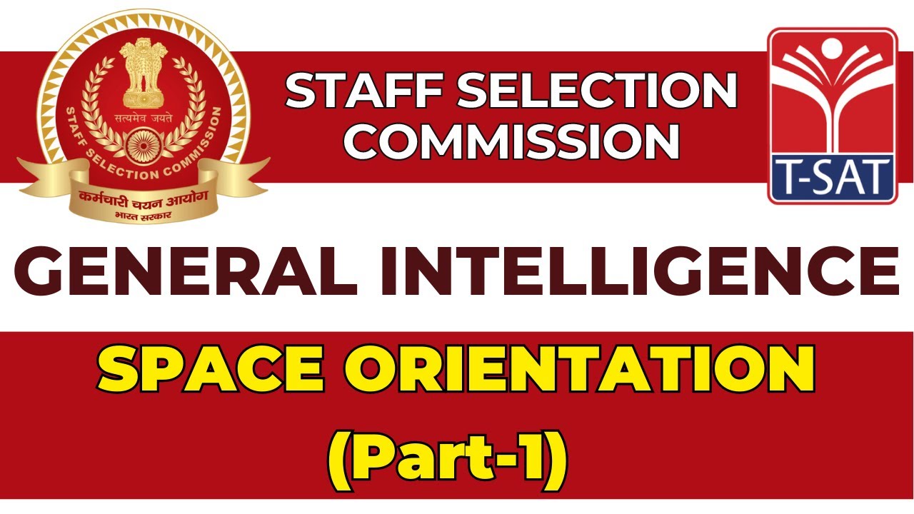 GENERAL INTELLIGENCE - SPACE ORIENTATION (Part-1) || SSC (CGL/CHSL) || T-SAT
