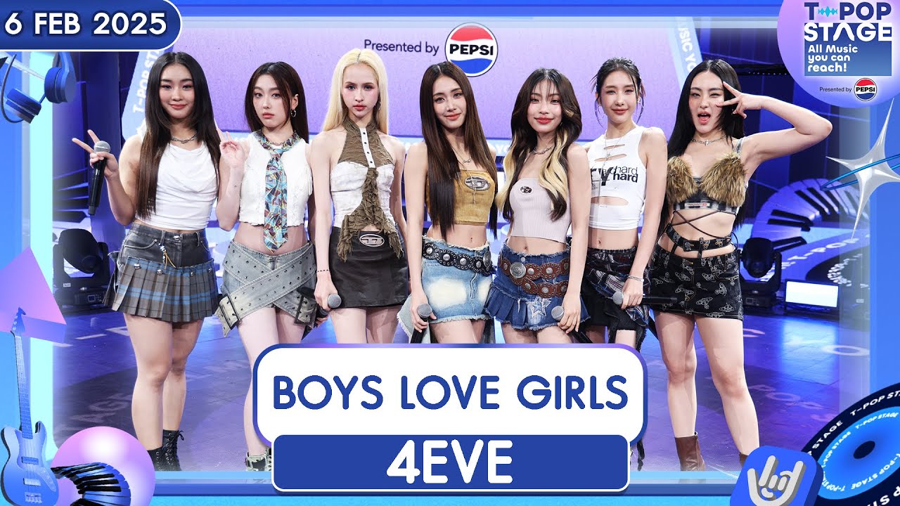 BOYS LOVE GIRLS - 4EVE | 6 ก.พ.68 | T-POP STAGE Presented by PEPSI