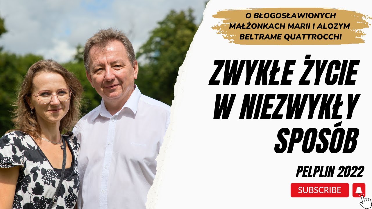 Zwykłe życie w niezwykły sposób - o błogosławionych małżonkach Marii i Alojzym Beltrame Quattrocchi