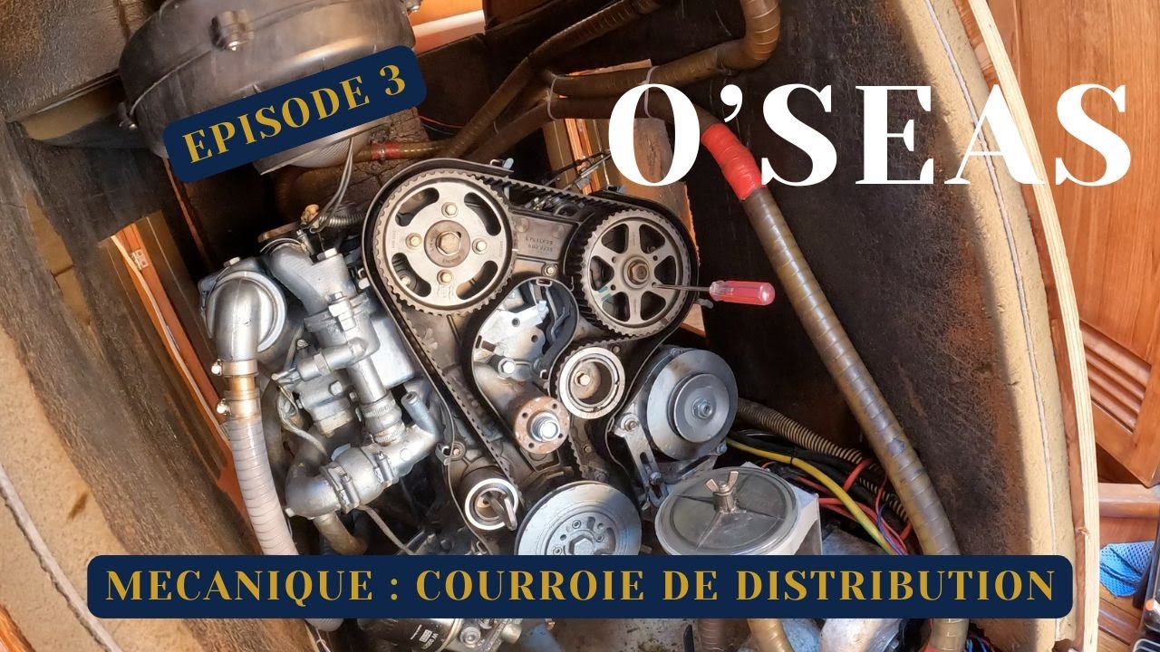 CHANGER LA COURROIE DE DISTRIBUTION - O'SEAS, à la voile vers l'AUSTRALIE - EP3