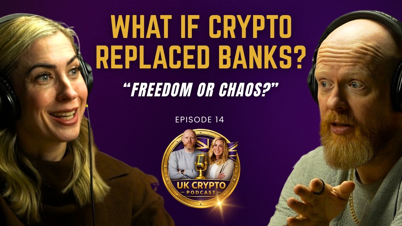 UK Crypto Podcast Ep 14 | What If Crypto Replaced Banks?